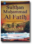Buku Sulthan Muhammad Al-Fatih Penakluk Konstantinopel