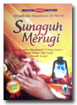 Buku Sungguh Merugi Siapa yang Mendapati Orang Tuanya Masih Hidup Tapi Tidak Meraih Surga