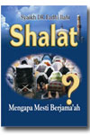 Shalat Mengapa Mesti Berjama'ah?