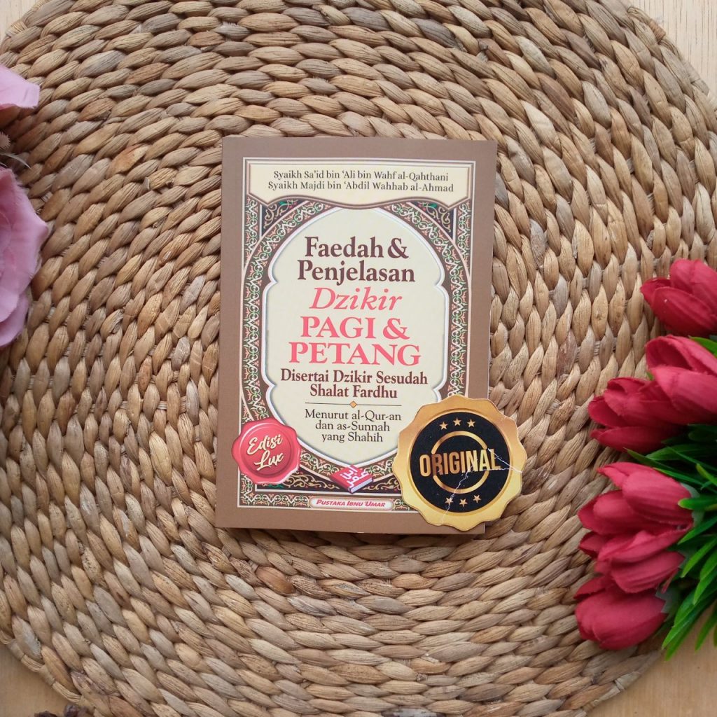 Buku Faedah Dan Penjelasan Dzikir Pagi Petang Plus Dzikir Sesudah Shalat Fardhu Edisi Lux