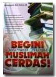 Begini Seharusnya Menjadi Muslimah Cerdas