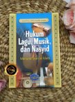 Buku Hukum Lagu, Musik, Dan Nasyid Menurut Syari’at Islam