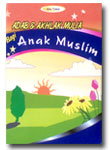 Adab Dan Akhlak Mulia Bagi Anak Muslim