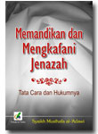 Memandikan dan Mengkafani Jenazah
