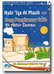 Nabi Isa Al Masih Sang Penghancur Salib Di Akhir Zaman