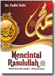 Buku Mencintai Rasulullah Sebagaimana Para Sahabat Mencintai Beliau