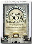 Buku Agar Doa Dikabulkan Sebab Terkabul Tertolaknya Doa
