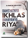 Buku Dahsyatnya Ikhlas Bahayanya Riya