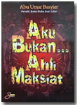 Buku Aku Bukan Ahli Maksiat