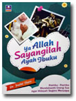 ya Allah Sayangilah ayah ibuku buku