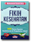 Buku Fikih Kesehatan 500 Fatwa Kedokteran & Pengobatan Islam