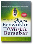 Buku Menjadi Kaya Bersyukur Atau Miskin Bersabar
