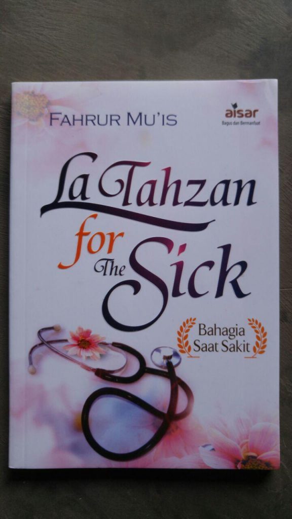 Buku La Tahzan For The Sick Bahagia Saat Sakit cover