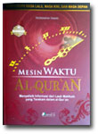 Buku Mesin Waktu Al-Quran Menelusuri Masa:Lalu, Kini,& Depan