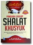 Buku Panduan Lengkap Shalat Khusyuk Menurut Qur'an & Sunnah 
