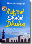 Buku Mukjizat Shalat Dhuha Makna Hikmah Pengaruh Dan Manfaat