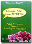 Buku Bahagiakan Aku Dengan Akhlakmu Adab Seputar Kehidupan Suami Istri