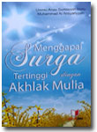 Buku Menggapai Surga Tertinggi Dengan Akhlak Mulia