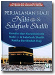 Buku Perjalanan Haji Nabi & Salafush Shalih Kondisi Dan Karakteristik