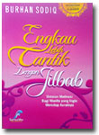 Buku Engkau Lebih Cantik Dengan Jilbab Motivasi Menutub Aurat