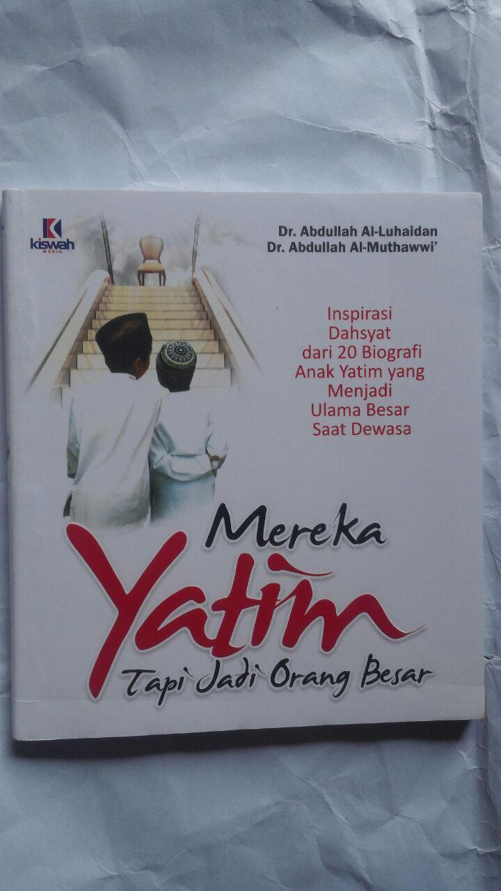 Buku Mereka Yatim Tapi Jadi Orang Besar 23.000 15% 19.550 Kiswah Media Dr. Abdullah Al-Luhaidan Dr. Abdullah Al-Muthaww cover 2