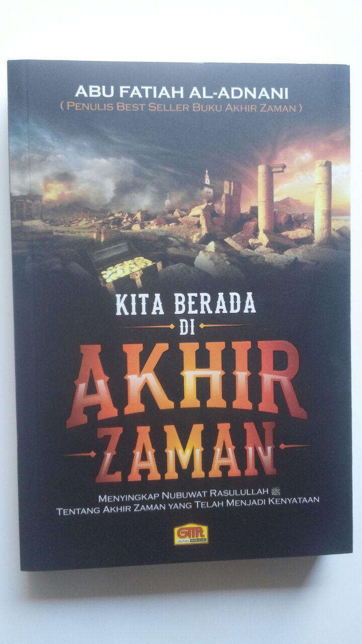 Buku Kita Berada Di Akhir Zaman Menyingkap Nubuwah Rasul 65.000 20% 52.000 Granada Mediatama Abu Fatiah Al-Adnani cover 2