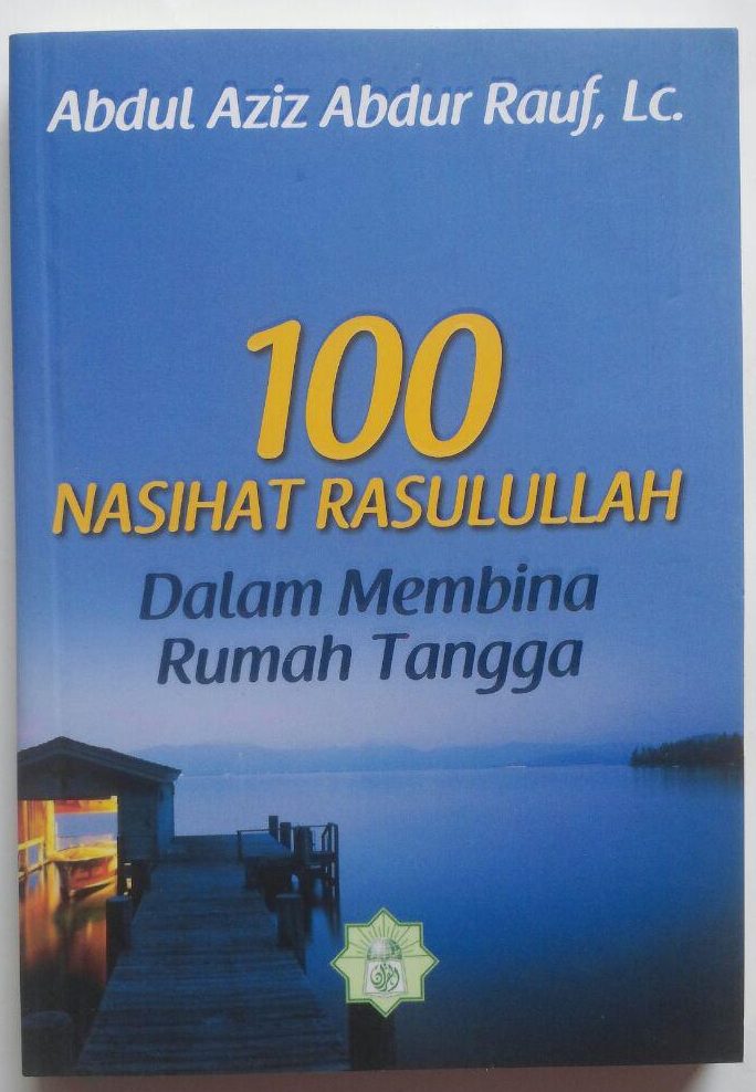 Buku 100 Nasihat Rasulullah  Dalam Membina Rumah  Tangga  