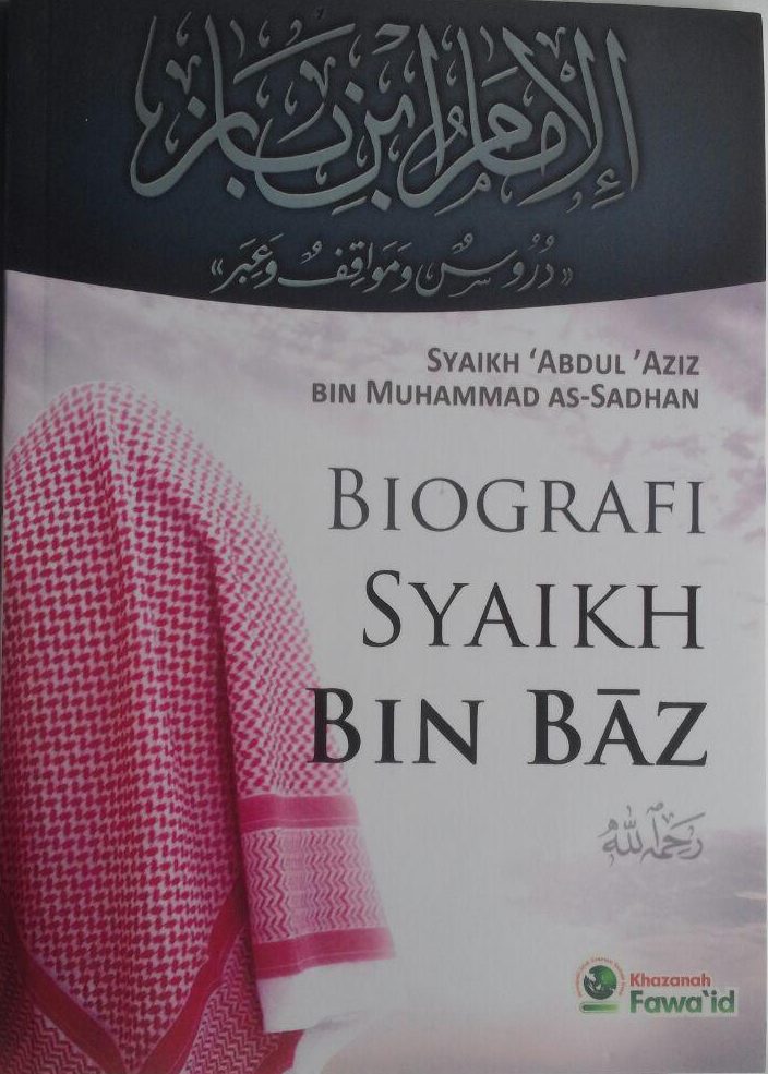 Buku Biografi Syaikh Bin Baz 30.000 15% 25.500 Khazanah Fawaid Abdul Aziz bin Muhammad As-Sadhan cover 2
