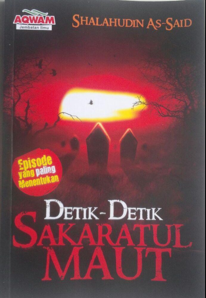 Buku Detik-Detik Sakaratul Maut Episode Paling Menentukan 35.000 15% 29.750 Aqwam Shalahudin As-Said cover 2