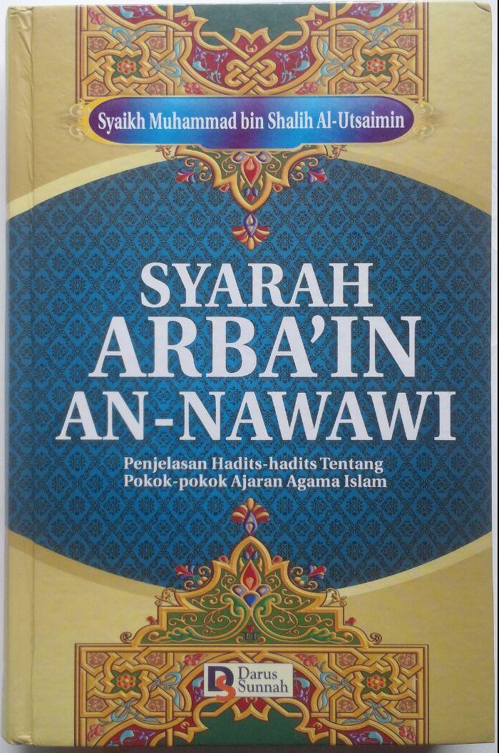 Buku Syarah Arbain An-Nawawi Penjelasan Hadits Pokok 90.000 20% 72.000 Darus Sunnah Muhammad bin Shalih Al-Utsaimin cover 3