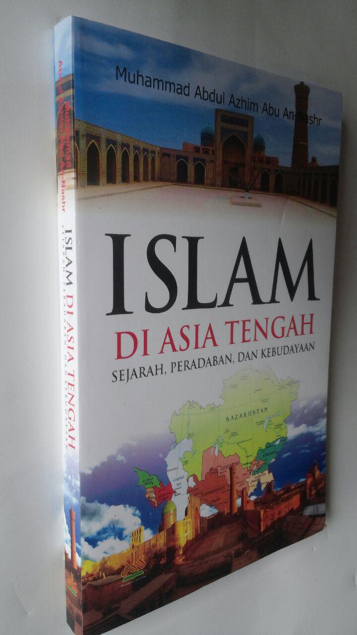 Buku Islam Di Asia Tengah Sejarah Peradaban Dan Kebudayaan 78.000 20% 62.400 Pustaka Al-Kautsar Muhammad Abdul Adzim cover 2