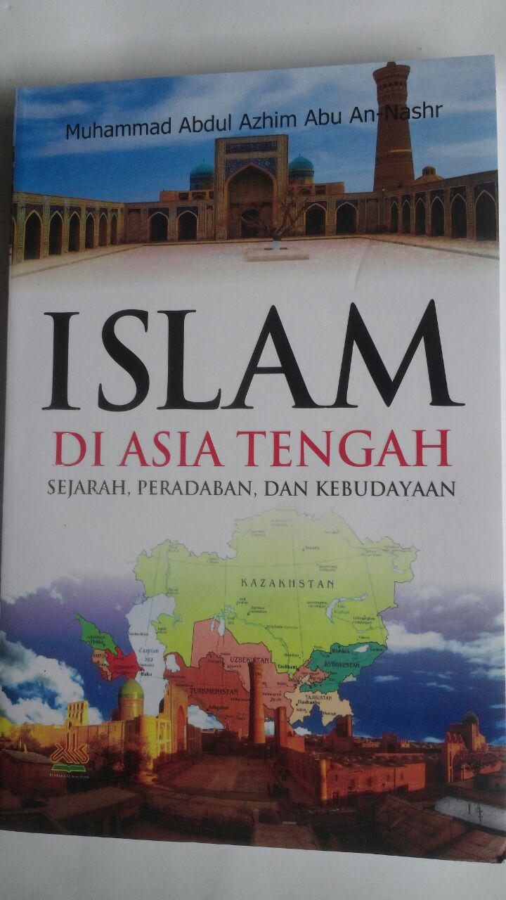 Buku Islam Di Asia Tengah Sejarah Peradaban Dan Kebudayaan 78.000 20% 62.400 Pustaka Al-Kautsar Muhammad Abdul Adzim cover 3