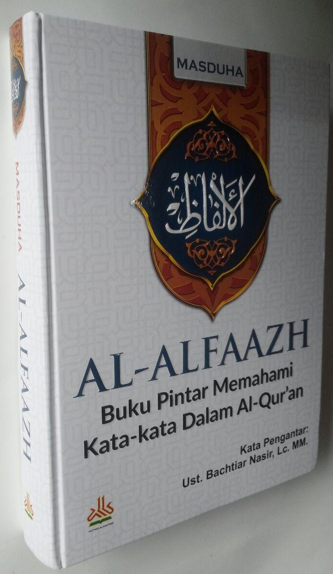 Buku Al-Alfaazh Buku Pintar Memahami Kata-Kata Dalam Al-Qur'an 298.000 20% 238.400 Pustaka Al-Kautsar Masduha cover 2