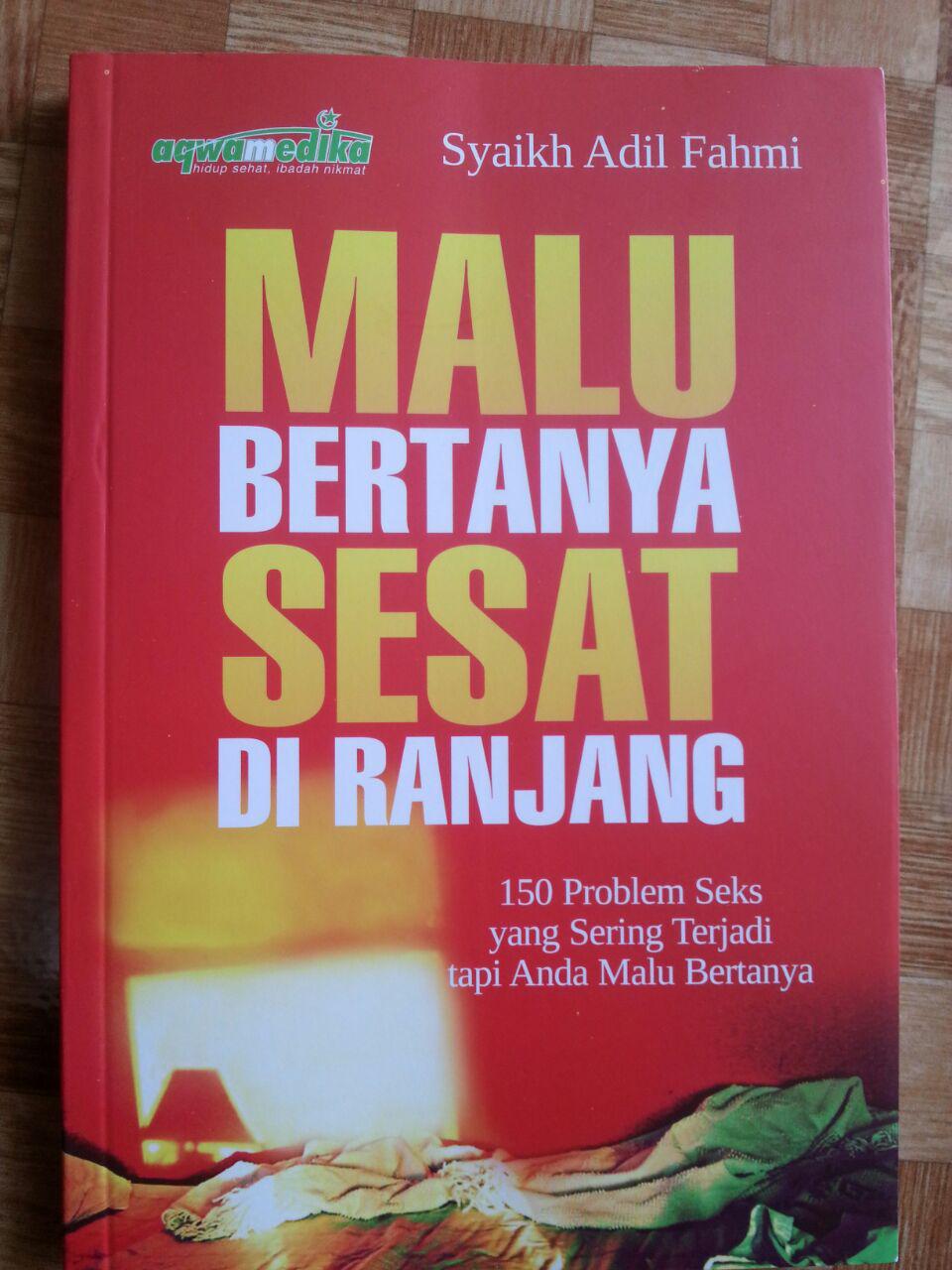 Buku Malu Bertanya Sesat Di Ranjang 150 Problem Sering Terjadi cover 2