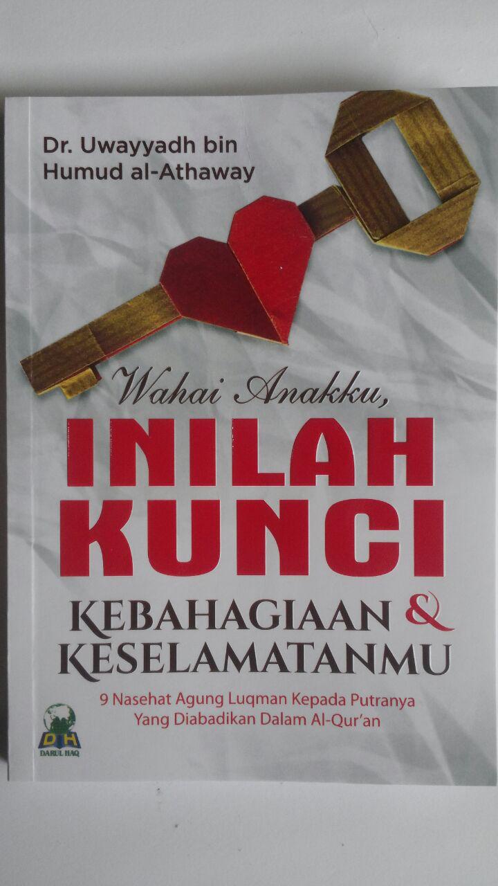 Buku Wahai Anakku Inilah Kunci Kebahagiaan Dan Keselamatanmu 24.000 15% 20.400 Darul Haq Uwayyadh bin Humud al-Athaway cover 2
