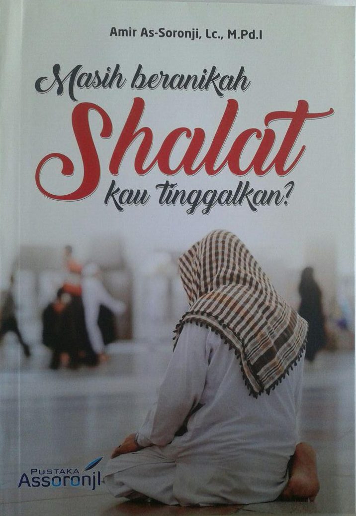 Buku Masih Beranikah Shalat Engkau Tinggalkan cover 2