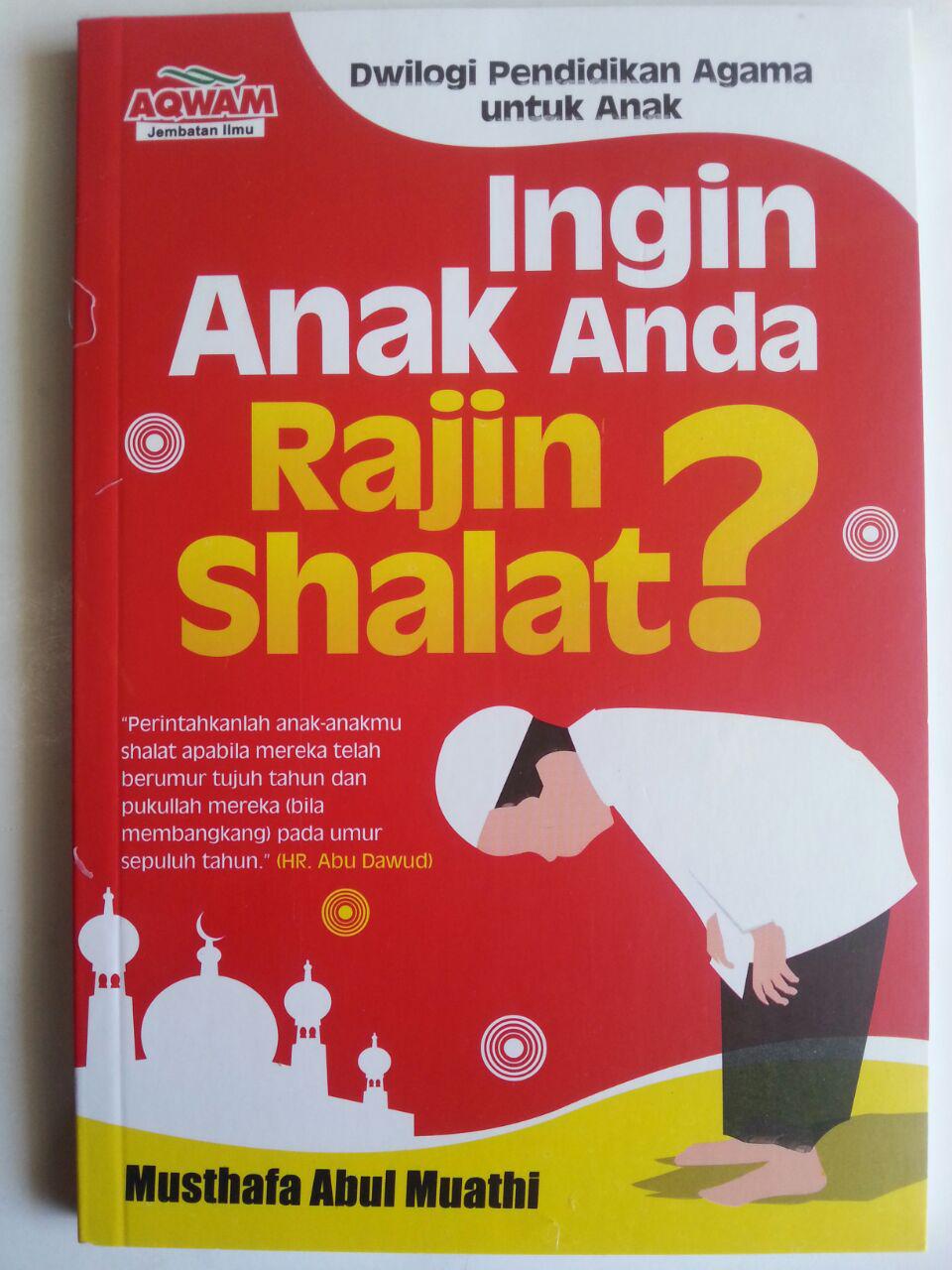 Buku Ingin Anak Anda Rajin Shalat Pendidikan Agama Untuk Anak cover 2