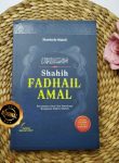 Buku Shahih Fadhail Amal Keutamaan Dan Syarahnya