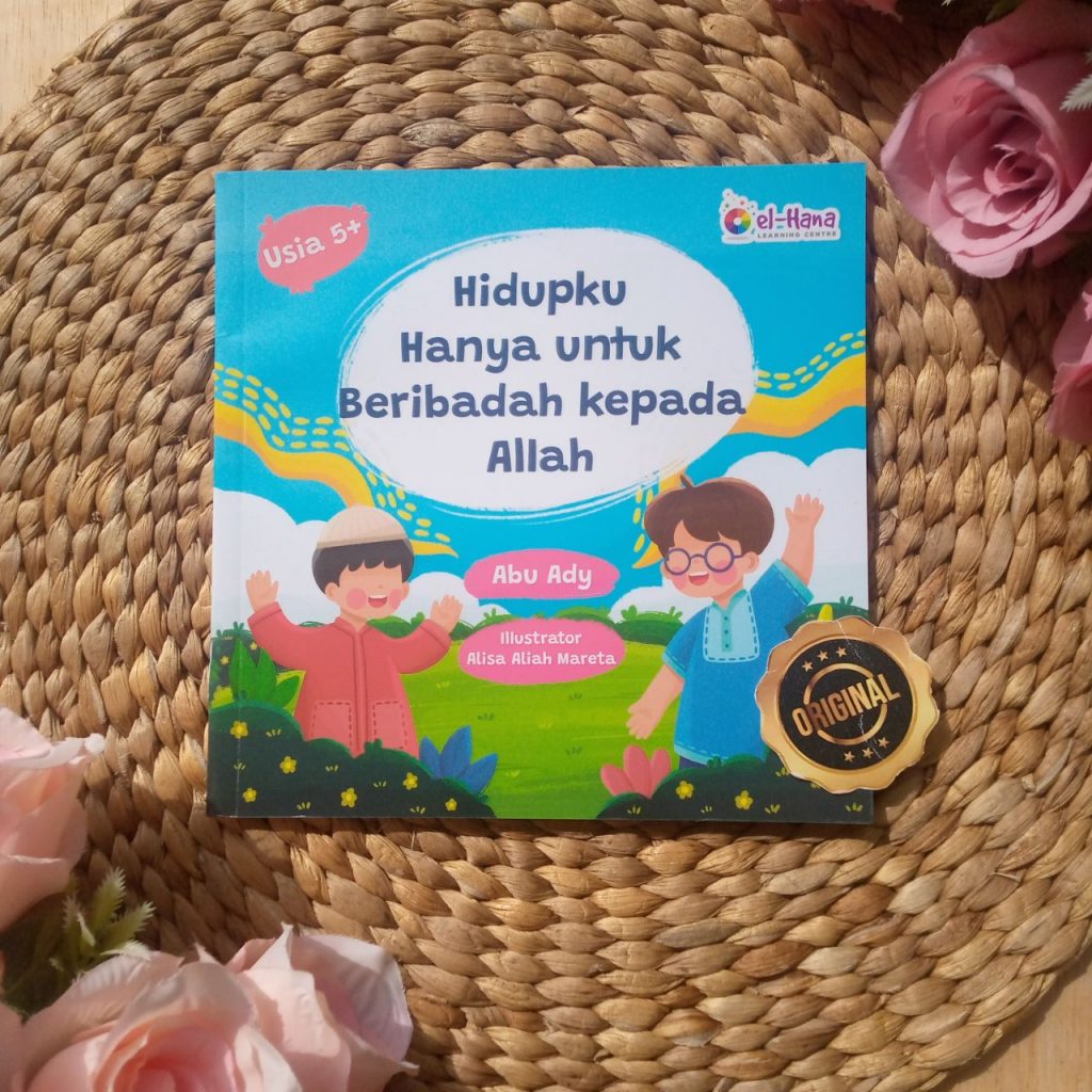 Buku Anak Seri Tauhid Hidupku Hanya Untuk Beribadah Kepada Allah